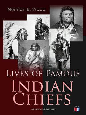 cover image of Lives of Famous Indian Chiefs (Illustrated Edition)